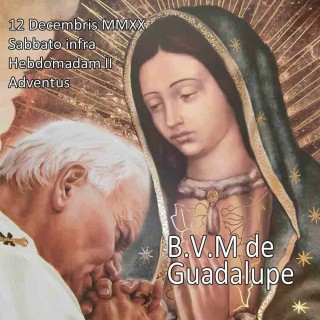 ADVENTCAzT 2020 14: St John Paul II's Prayer to Our Lady of Guadalupe