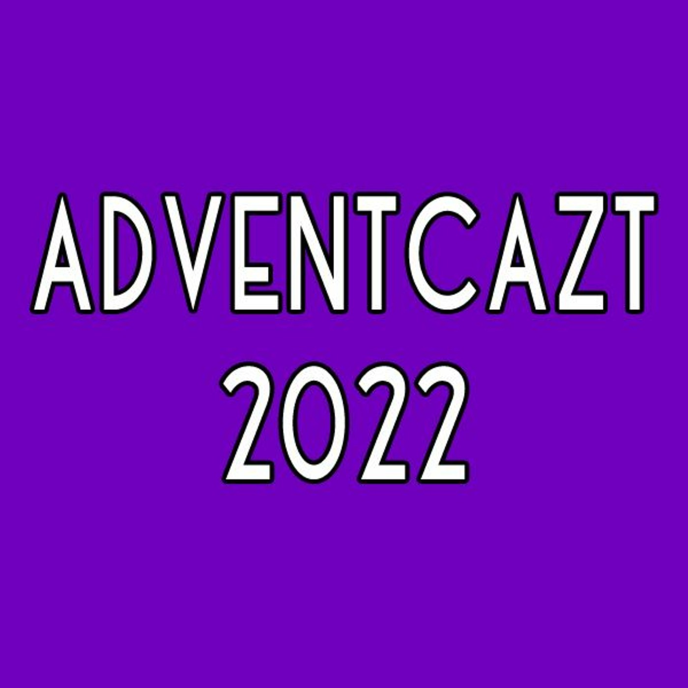 ADVENTCAzT 2022: 00 - Final Saturday before Advent: 