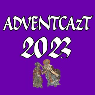 ADVENTCAzT 2023 – 04 – Wednesday 1st Week of Advent