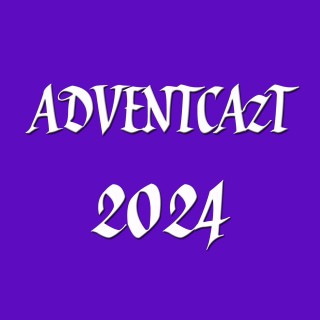 ADVENTCAzT 2024 – 01: 1st Sunday of Advent – Come, Lord Jesus!