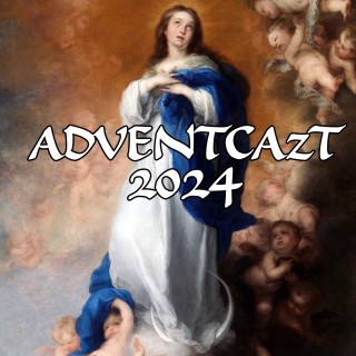 ADVENTCAzT 2024 – 08 2nd Sunday of Advent - Immaculate Conception