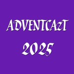 ADVENTCAzT 2025: 16 – Monday 3rd Week of Advent - Upcoming